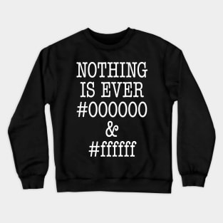 000000 and ffffff Crewneck Sweatshirt